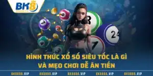 Hình Thức Xổ Số Siêu Tốc Là Gì Và Mẹo Chơi Dễ Ăn Tiền