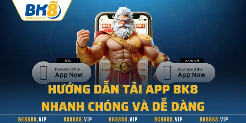 Hướng dẫn tải app BK8 nhanh chóng và dễ dàng
