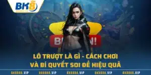 Lô Trượt Là Gì - Cách Chơi Và Bí Quyết Soi Đề Hiệu Quả