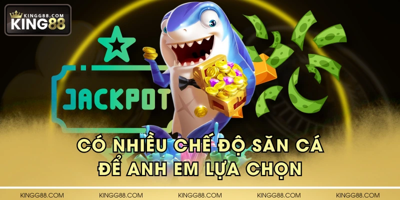 Có nhiều chế độ săn cá để anh em lựa chọn