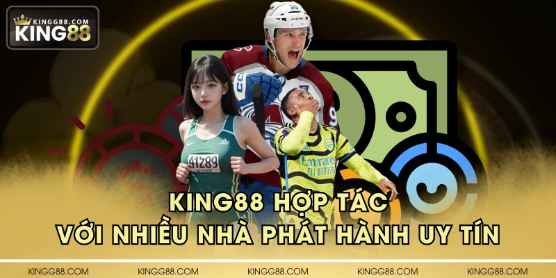KING88 hợp tác với nhiều nhà phát hành uy tín