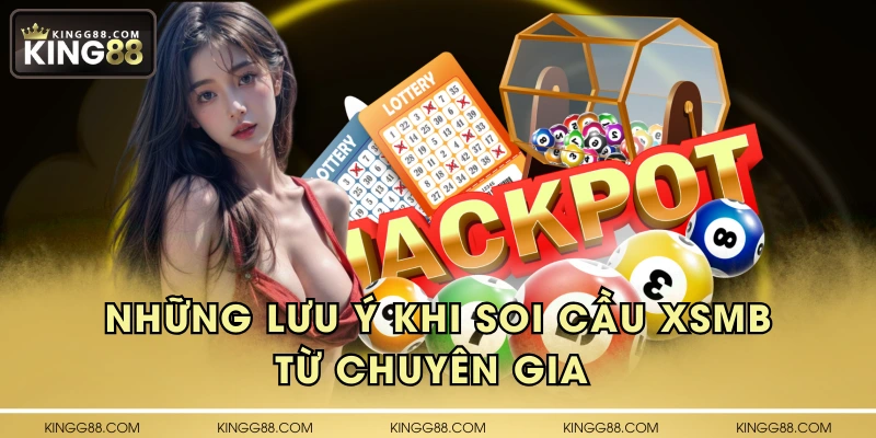 Những lưu ý khi soi cầu XSMB từ chuyên gia